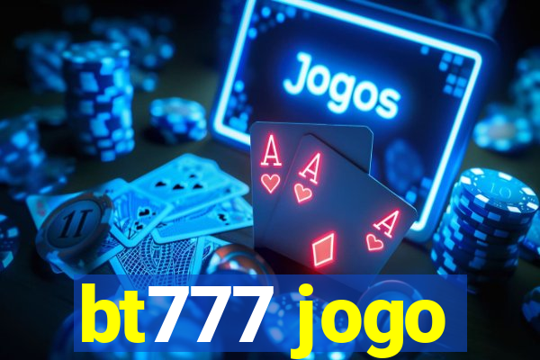 bt777 jogo