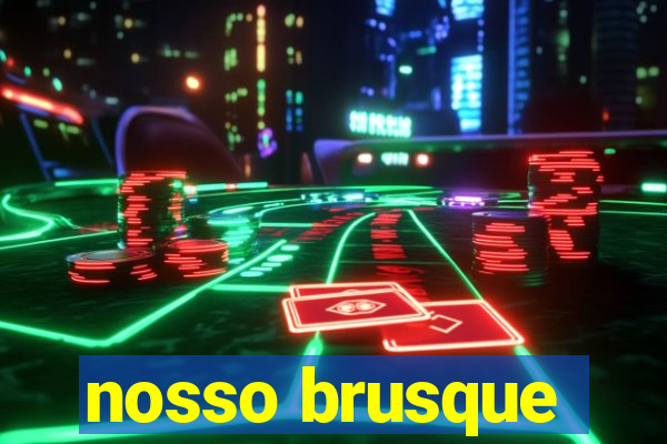 nosso brusque