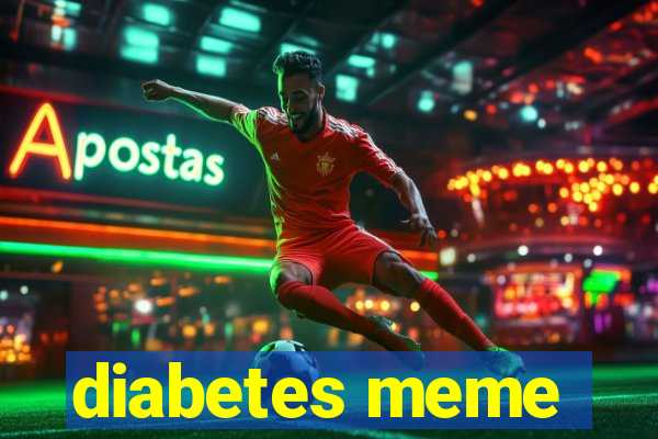 diabetes meme