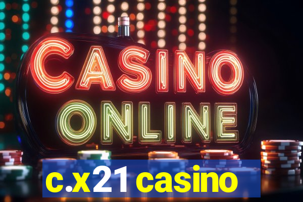 c.x21 casino