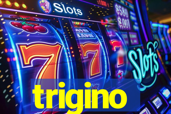 trigino