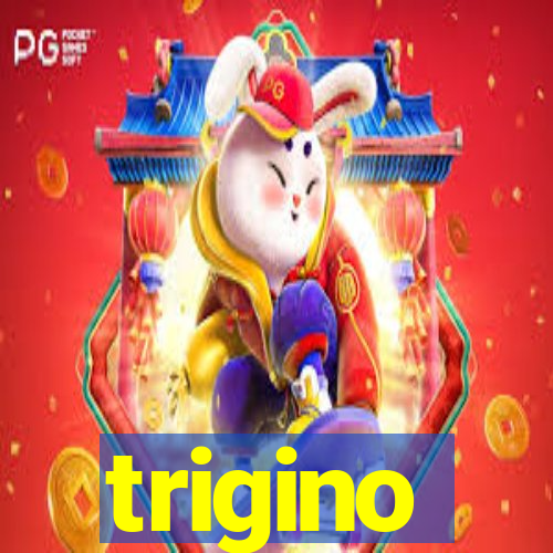 trigino