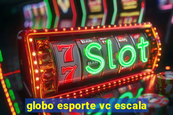 globo esporte vc escala