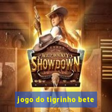 jogo do tigrinho bete