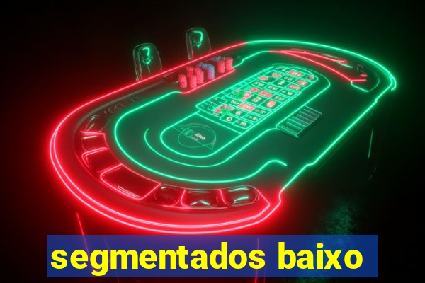 segmentados baixo