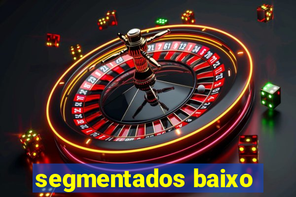 segmentados baixo