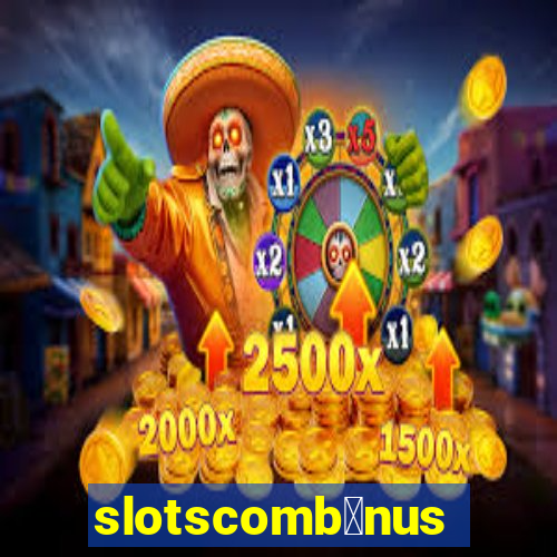 slotscomb么nus