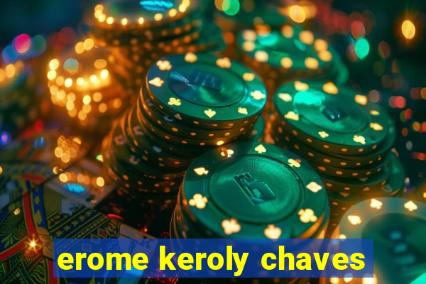 erome keroly chaves