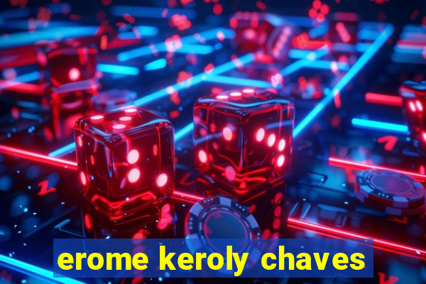 erome keroly chaves