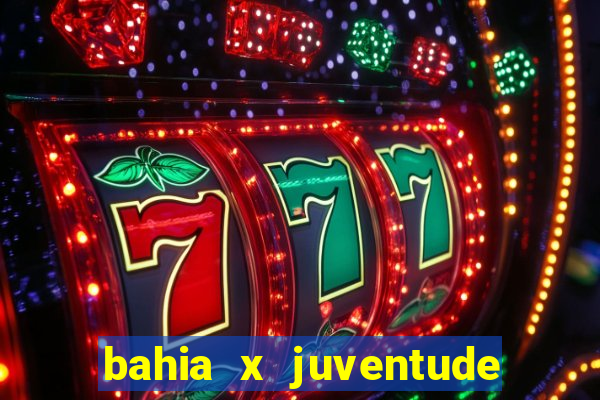 bahia x juventude onde assistir