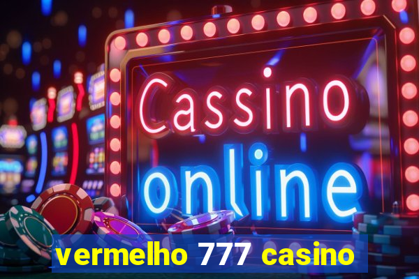 vermelho 777 casino