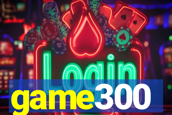 game300