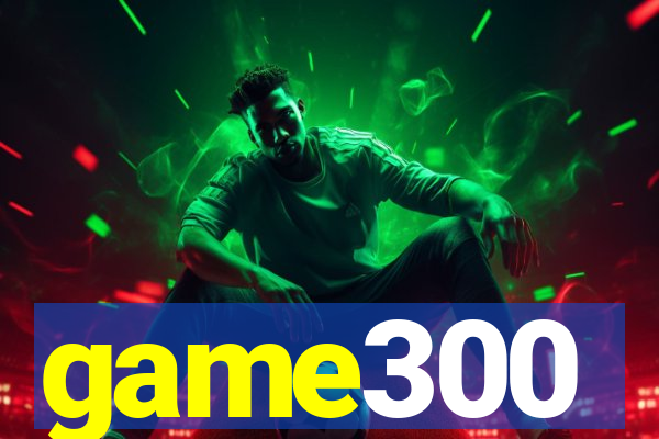 game300