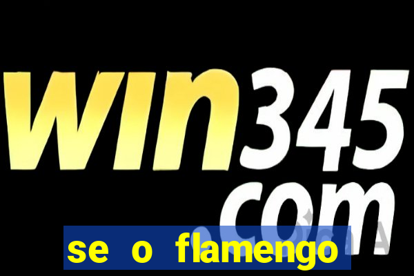 se o flamengo perder hoje o que acontece