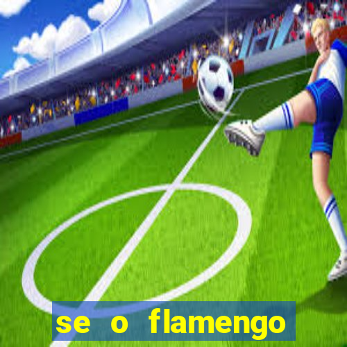 se o flamengo perder hoje o que acontece