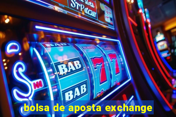 bolsa de aposta exchange