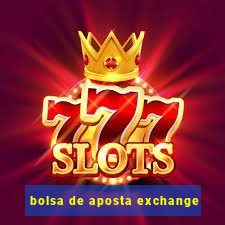 bolsa de aposta exchange