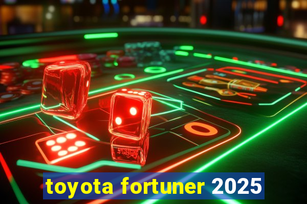 toyota fortuner 2025