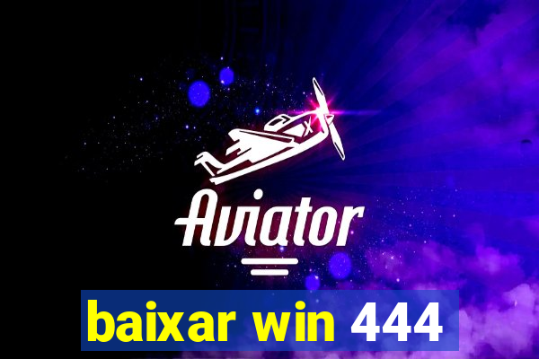 baixar win 444