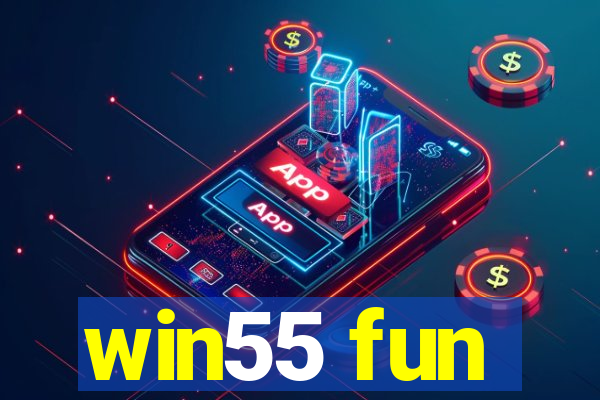 win55 fun