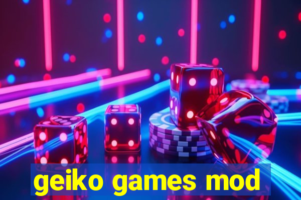 geiko games mod