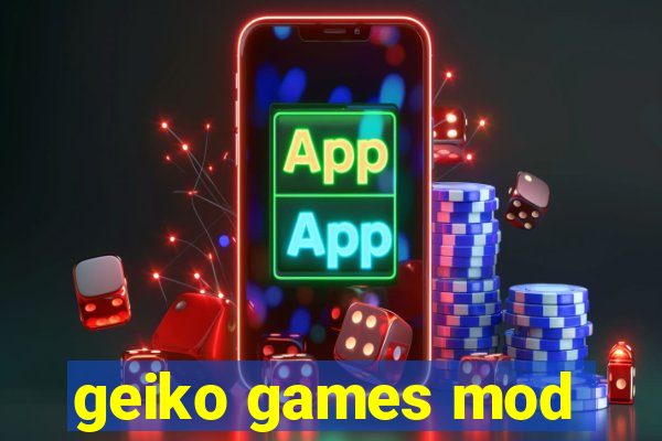 geiko games mod