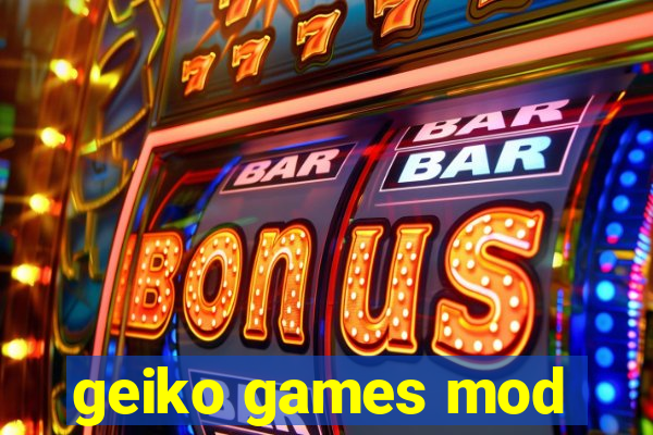 geiko games mod