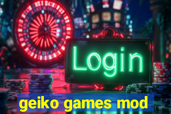 geiko games mod