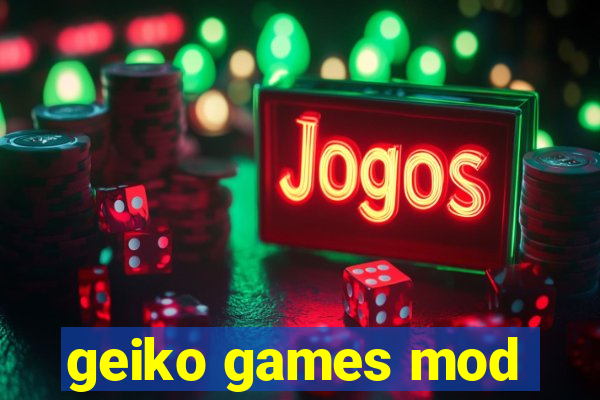 geiko games mod