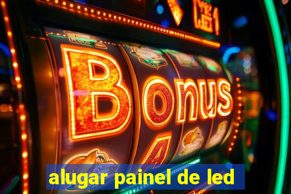 alugar painel de led