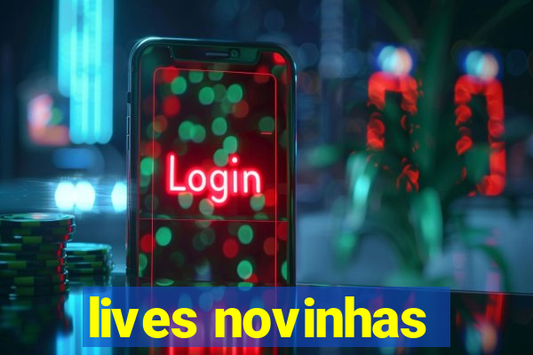 lives novinhas