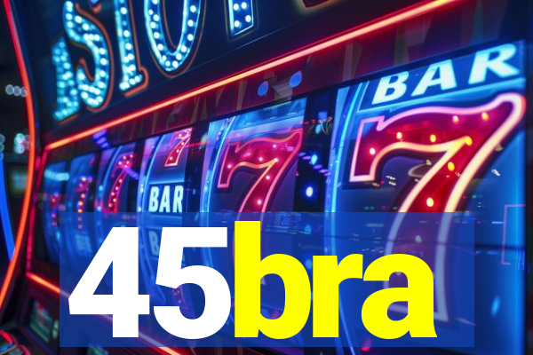 45bra