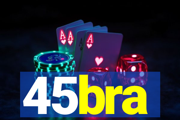 45bra