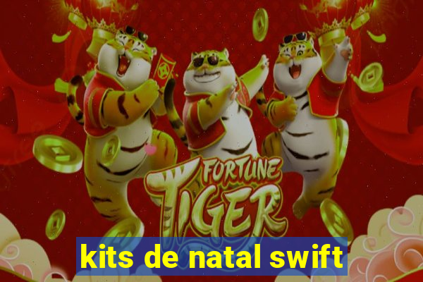 kits de natal swift