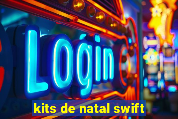 kits de natal swift