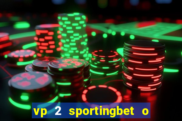 vp 2 sportingbet o que significa