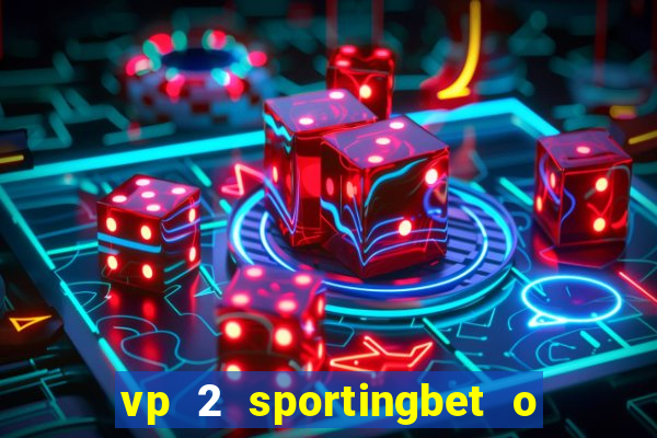 vp 2 sportingbet o que significa