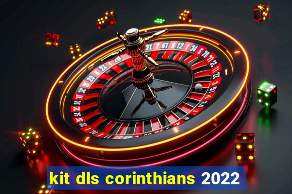 kit dls corinthians 2022