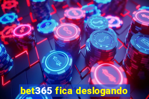 bet365 fica deslogando