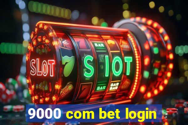 9000 com bet login