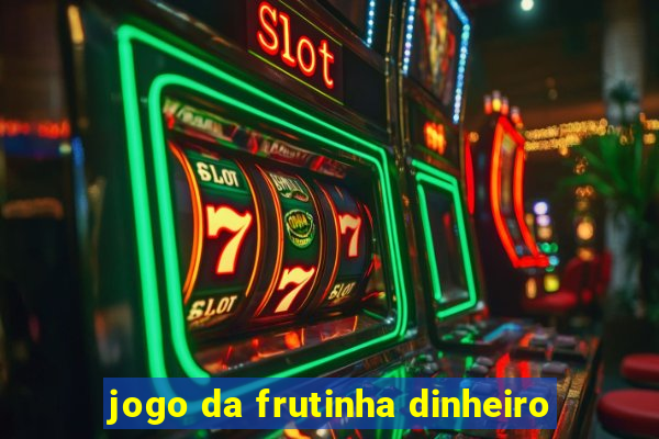 jogo da frutinha dinheiro