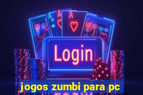 jogos zumbi para pc