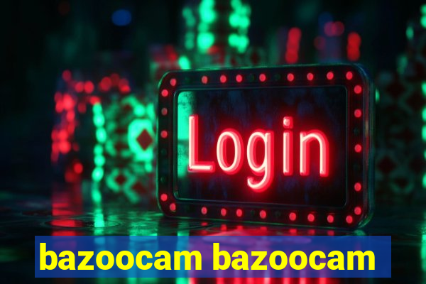 bazoocam bazoocam