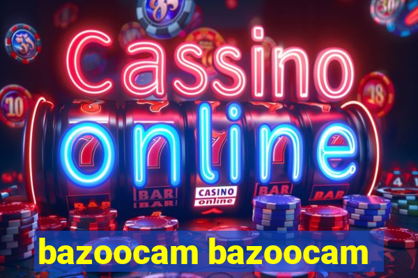 bazoocam bazoocam