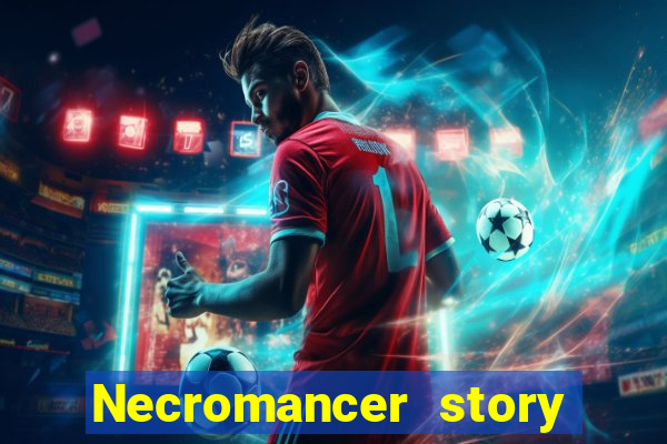 Necromancer story mod apk (unlimited skill points