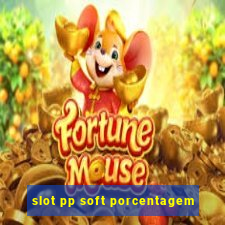 slot pp soft porcentagem