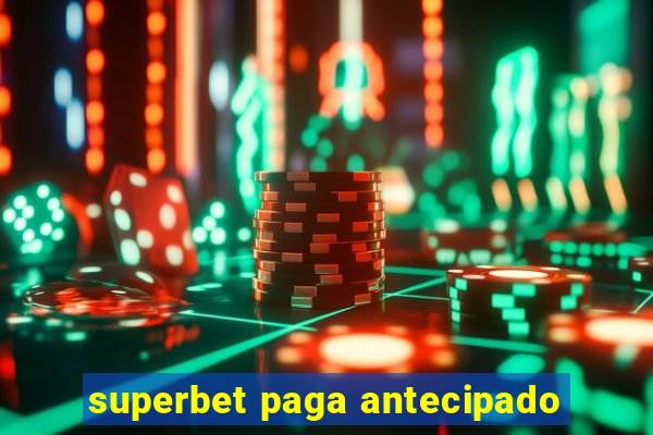 superbet paga antecipado