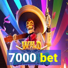 7000 bet