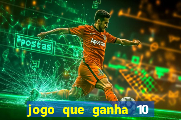 jogo que ganha 10 reais ao se cadastrar