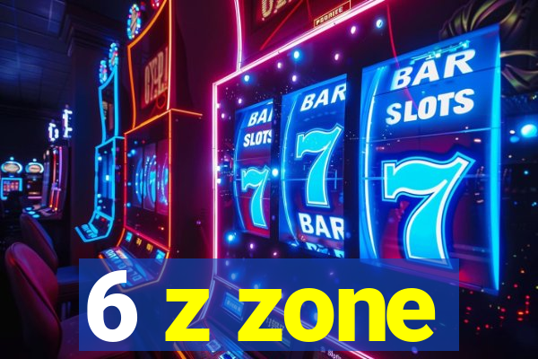 6 z zone